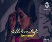 Dekh Lena _[Slowed Reverb ] _ lofi song _ Arijit Singh _ Lofi Maker 24k from lena dunham
